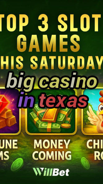 big casino in texas-buildcasinogames.igamblingorder.com